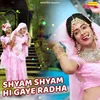 Shyam Shyam Hi Gaye Radha